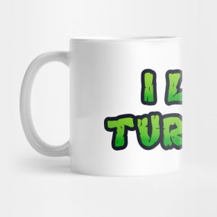 I LIKE TURTLES Mug